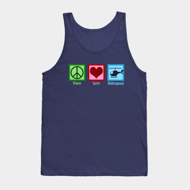Peace Love Helicopters Tank Top by epiclovedesigns